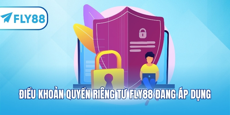 Điều khoản quyền riêng tư FLY88 đang áp dụng