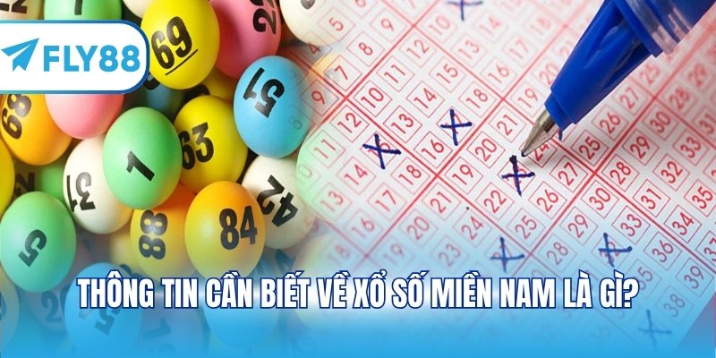 Thông tin cần biết về xổ số miền Nam là gì?